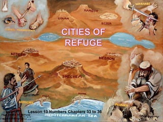 CITIES OF REFUGE Lesson 13 Numbers Chapters 33 to 36 