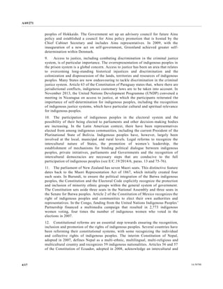 A/69/271 
4/17 14-58788 
peoples of Hokkaido. The Government set up an advisory council for future Ainu policy and established a council for Ainu promotion that is hosted by the Chief Cabinet Secretary and includes Ainu representatives. In 2009, with the inauguration of a new act on self-government, Greenland achieved greater self- determination within Denmark. 
9. Access to justice, including combating discrimination in the criminal justice system, is of particular importance. The overrepresentation indigenous peoples in the prison system is a global concern. Access to justice has been an area that relates to overcoming long-standing historical injustices and discrimination and the colonization and dispossession of the lands, territories resources indigenous peoples. Many States are now endeavouring to tackle discrimination in the criminal justice system. Article 63 of the Constitution Paraguay states that, where there are jurisdictional conflicts, indigenous customary laws are to be taken into account. In November 2013, the United Nations Development Programme (UNDP) convened a meeting in Nicaragua on access to justice, at which the participants reiterated importance of self-determination for indigenous peoples, including the recognition of indigenous justice systems, which have particular cultural and spiritual relevance for indigenous peoples. 
10. The participation of indigenous peoples in the electoral system and the possibility of their being elected to parliaments and other decision-making bodies are increasing. In the Latin American context, there have been representatives elected from among indigenous communities, including the current President of the Plurinational State of Bolivia. Indigenous peoples have, however, largely been involved at the local, municipal and rural levels. Legal reforms to recognize intercultural nature of States, the promotion women’s leadership, the establishment of mechanisms for binding political dialogue between indigenous peoples, private initiatives, parliaments and Governments the recognition of intercultural democracies are necessary steps that conducive to the full participation of indigenous peoples (see E/C.19/2014/6, paras. 13 and 75-76). 
11. The parliament of New Zealand has seven Maori seats. This distinctive feature dates back to the Maori Representation Act of 1867, which initially created four such seats. In Burundi, to ensure the political integration of Batwa indigenous peoples, the Constitution and Electoral Code explicitly recognize protection and inclusion of minority ethnic groups within the general system government. The Constitution sets aside three seats in the National Assembly and the Senate for Batwa peoples. Article 2 of Constitution Mexico recognizes right of indigenous peoples and communities to elect their own authorities representatives. In the Congo, funding from United Nations Indigenous Peoples’ Partnership financed a multimedia campaign that resulted in 2,773 indigenous women voting, four times the number of indigenous who voted in elections in 2007. 
12. Constitutional reforms are an essential step towards ensuring the recognition, inclusion and promotion of the rights indigenous peoples. Several countries have been reforming their constitutional systems, with some recognizing the individual and collective rights of indigenous peoples. The interim Constitution of Nepal, adopted in 2007, defines Nepal as a multi-ethnic, multilingual, multi-religious and multicultural country and recognizes 59 indigenous nationalities. Articles 56 57 of the Constitution Ecuador, adopted in 2008, acknowledge an intercultural and  