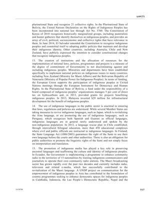 A/69/271 
14-58788 5/17 
plurinational State and recognize 21 collective rights. In the Plurinational of Bolivia, the United Nations Declaration on Rights of Indigenous Peoples has been incorporated into national law through Act No. 3760. The Constitution of Kenya of 2010 recognizes historically marginalized groups, including pastoralists and hunter gatherers that identify themselves as indigenous peoples, provides an array of civil, political, socioeconomic and collective rights that have relevance to them. In June 2014, El Salvador amended the Constitution to recognize indigenous peoples and committed itself to adopting public policies that maintain develop their indigenous identity. Other countries, including Australia, Chile and New Zealand, have publicly expressed the intention to consider constitutional changes that recognize indigenous peoples. 
13. The creation of institutions and the allocation resources for implementation of national laws, policies, programmes and projects is a measure of the degree of commitment Governments to not discriminating against and including indigenous peoples. Ministries and departments have been established specifically to implement national policies on indigenous issues in many countries, including New Zealand (Ministry for Maori Affairs) and the Bolivarian Republic of Venezuela (Ministry of Popular Power for Indigenous Peoples). In terms funding, the European Union supports participation of indigenous peoples in United Nations meetings through the European Instrument for Democracy and Human Rights. In the Plurinational State of Bolivia, a fund under responsibility board composed of indigenous peoples’ organizations manages 5 per cent of direct tax on hydrocarbons and, in 2013, provided grants for projects benefitting indigenous peoples. In 2013, Malaysia invested $29 million for infrastructural development for the benefit of indigenous peoples. 
14. The use of indigenous languages in the public sector is essential to ensuring that laws, regulations and policies are understood. While several Member States taking measures to revive indigenous languages, such as Japan, which is revitalizing the Ainu language, or are promoting use of indigenous languages, such as Paraguay, which recognizes both Spanish and Guarani as official languages, indigenous languages are in general rarely understood and spoken by the non-indigenous population. In 2012, a language rescue plan in Chile established, through intercultural bilingual education, more than 450 educational complexes where civil and public officials are instructed in indigenous languages. In Finland, the Sami Language Act (1086/2003) guarantees right of to use their own language before the courts and other authorities. There is also an obligation for public authorities to promote the linguistic rights of Sami and not simply focus on interpretation and translation. 
15. The promotion of indigenous media has played a key role in preserving ancestral languages and reaffirming the culture identity of indigenous peoples. In Ecuador, the Government is implementing a programme to enhance community radio in the territories of 13 nationalities by training indigenous communicators and journalists to operate their own community radio stations. The Maori broadcasting sector has grown rapidly over the past two decades and currently includes radio, television and related e-media, which has successfully contributed to the revitalization of the Maori language. A UNDP project on communication for the empowerment of indigenous peoples in Asia has contributed to the formulation country programmes seeking to enhance democratic spaces for indigenous peoples in Cambodia, Indonesia, the Lao People’s Democratic Republic, Nepal and the  