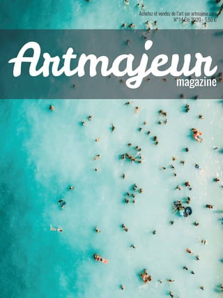 Achetez et vendez de l’art sur artmajeur.com
N°14 Été 2020 - 5,50 €
magazine
magazine
Artmajeur
Artmajeur
 