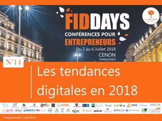 Fidaquitaine© - 1/07/2018
Les tendances
digitales en 2018
N°14
 