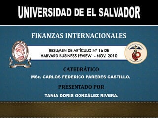 FINANZAS INTERNACIONALES




MSc. CARLOS FEDERICO PAREDES CASTILLO.



     TANIA DORIS GONZÁLEZ RIVERA.
 