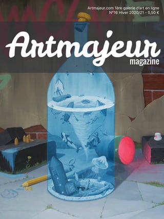 Artmajeur.com 1ère galerie d’art en ligne
N°16 Hiver 2020/21 - 5,50 €
Artmajeur
Artmajeur
magazine
magazine
 