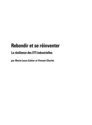 Rebondir et se réinventer
La résilience des ETI industrielles
par Marie-Laure Cahier et Vincent Charlet
 