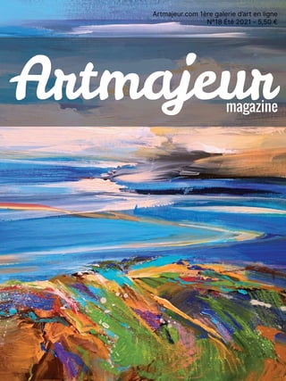 Artmajeur.com 1ère galerie d’art en ligne
N°18 Été 2021 - 5,50 €
Artmajeur
Artmajeur
magazine
magazine
 