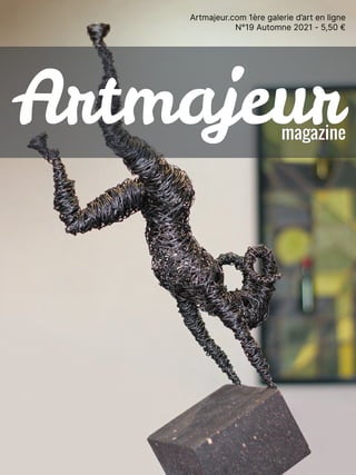 Artmajeur.com 1ère galerie d’art en ligne
N°19 Automne 2021 - 5,50 €
Artmajeur
Artmajeur
magazine
magazine
 