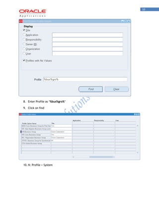 10 
8. Enter Profile as ‘%bus%gro%’ 
9. Click on find 
10. N: Profile > System  
