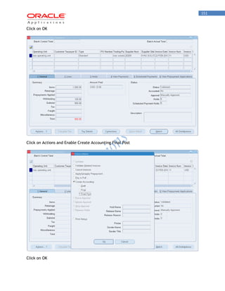 151 
Click on OK 
Click on Actions and Enable Create Accounting Final Post 
Click on OK  
