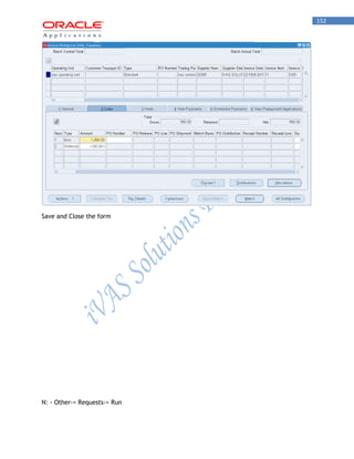 152 
Save and Close the form 
N: - Other-> Requests-> Run  