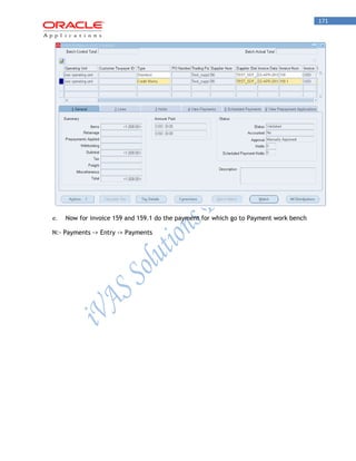 171 
e. Now for invoice 159 and 159.1 do the payment for which go to Payment work bench 
N:- Payments -> Entry -> Payments  