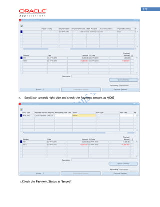 177 
n. Scroll bar towards right side and check the Payment amount as 4000$ 
o. Check the Payment Status as „Issued’  