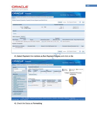 205 
41. Select Payment then Actions as Run Payment Process and click on Go 
42. Check the Status as Formatting  