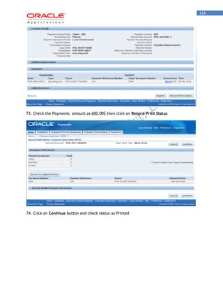 214 
73. Check the Payments amount as 600.00$ then click on Record Print Status 
74. Click on Continue button and check status as Printed  