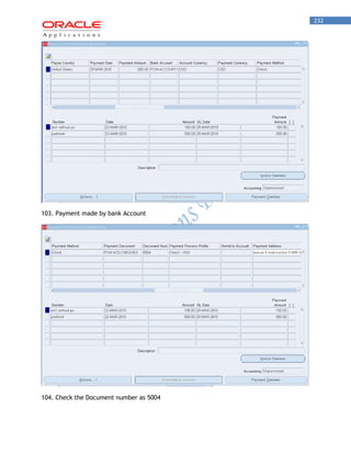 232 
103. Payment made by bank Account 
104. Check the Document number as 5004  