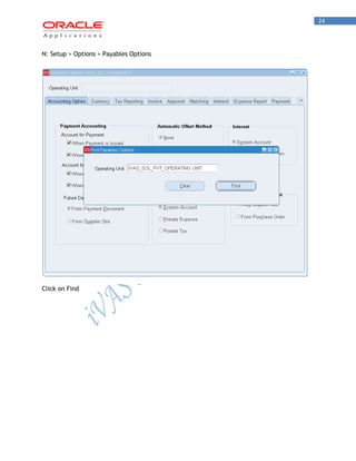 24 
N: Setup > Options > Payables Options 
Click on Find  