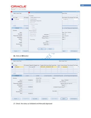 245 
16. Click on OK button 
17. Check the status as Validated and Manually Approved  