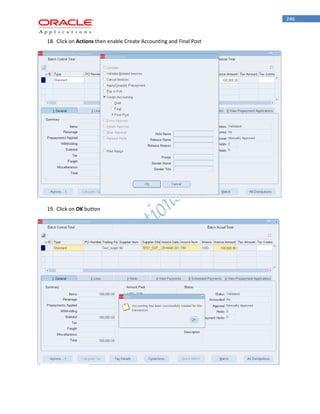 246 
18. Click on Actions then enable Create Accounting and Final Post 
19. Click on OK button  
