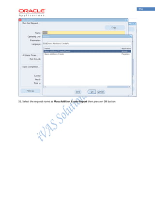 256 
35. Select the request name as Mass Addition Create Report then press on OK button  
