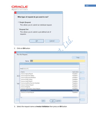 262 
2. Click on OK button 
3. Select the request name as Invoice Validation then press on OK button  