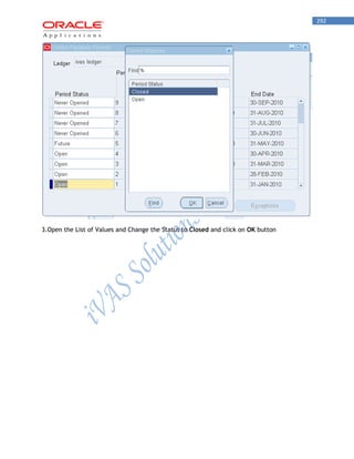 292 
3.Open the List of Values and Change the Status to Closed and click on OK button 
 