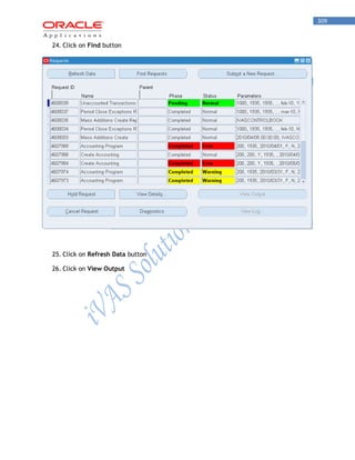 309 
24. Click on Find button 
25. Click on Refresh Data button 
26. Click on View Output  