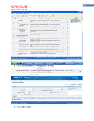 53 
3. Select Payment Process Profile click Go to Task 
4. Click on Go button  