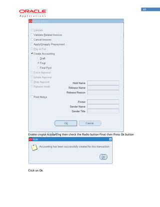 69 
Enable create Accounting then check the Radio button Final then Press Ok button 
Click on Ok  