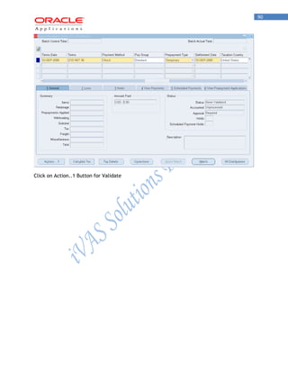 90 
Click on Action..1 Button for Validate 
 