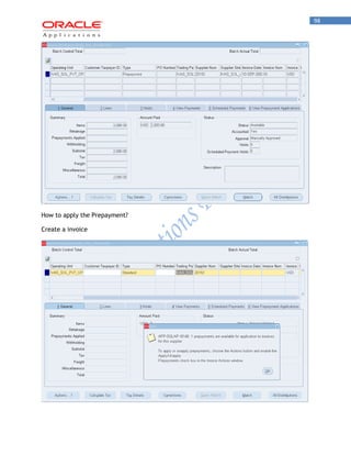 98 
How to apply the Prepayment? 
Create a invoice  