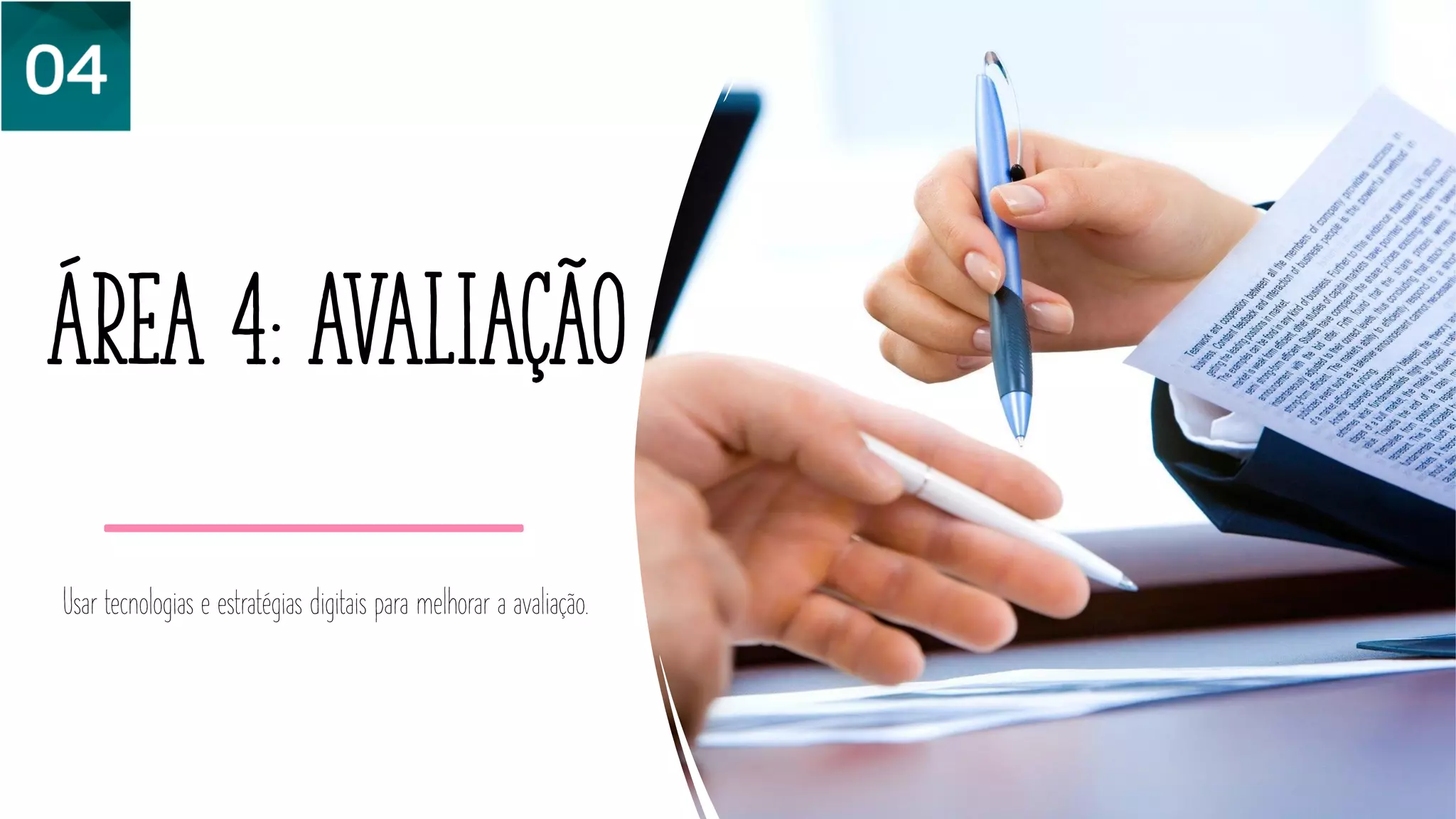 Área 4: Avaliação
Usar tecnologias e estratégias digitais para melhorar a avaliação.