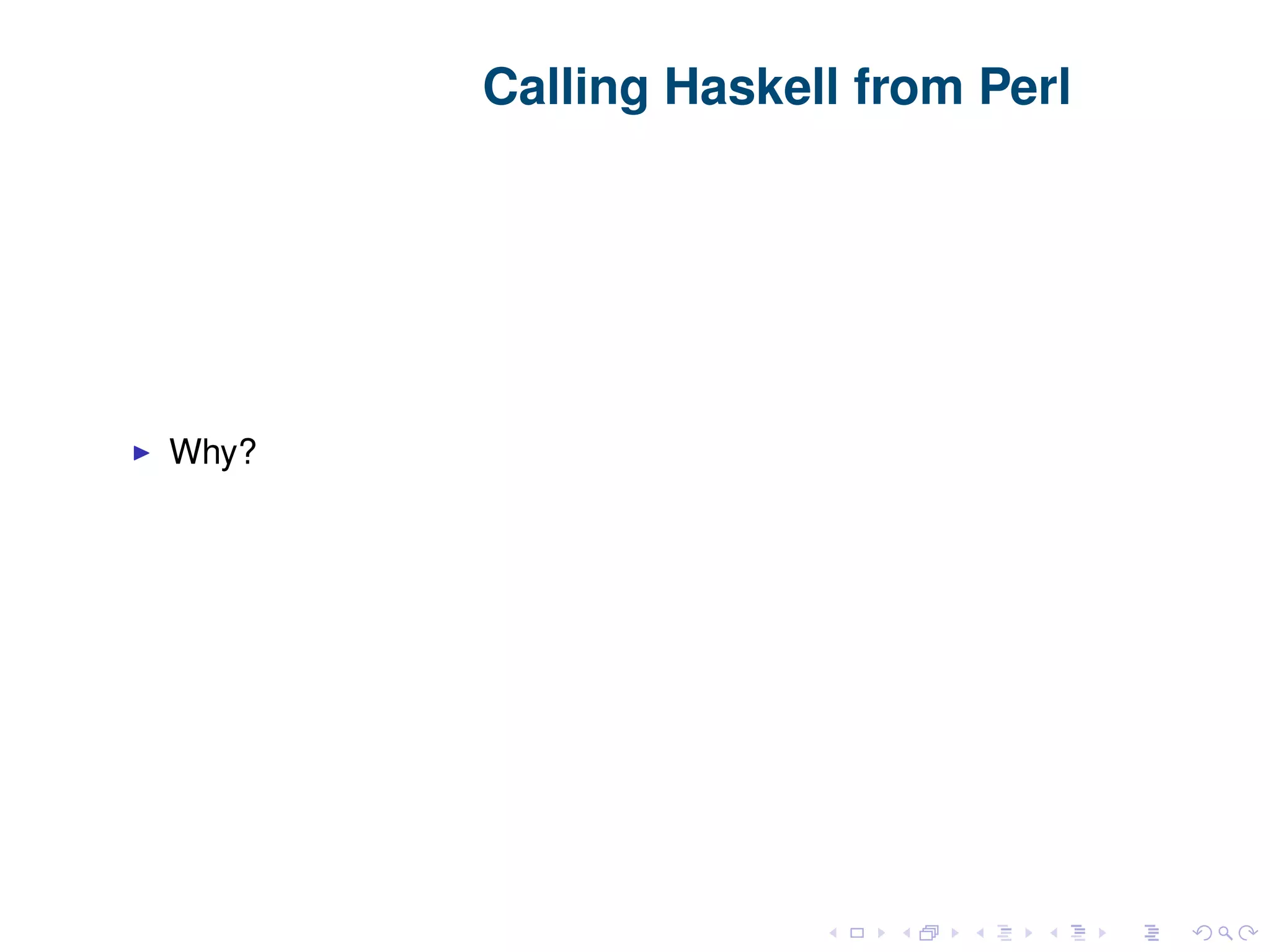 Calling Haskell from Perl Why? 