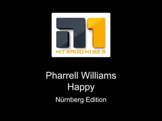 Pharrell Williams
Happy
Nürnberg Edition
 