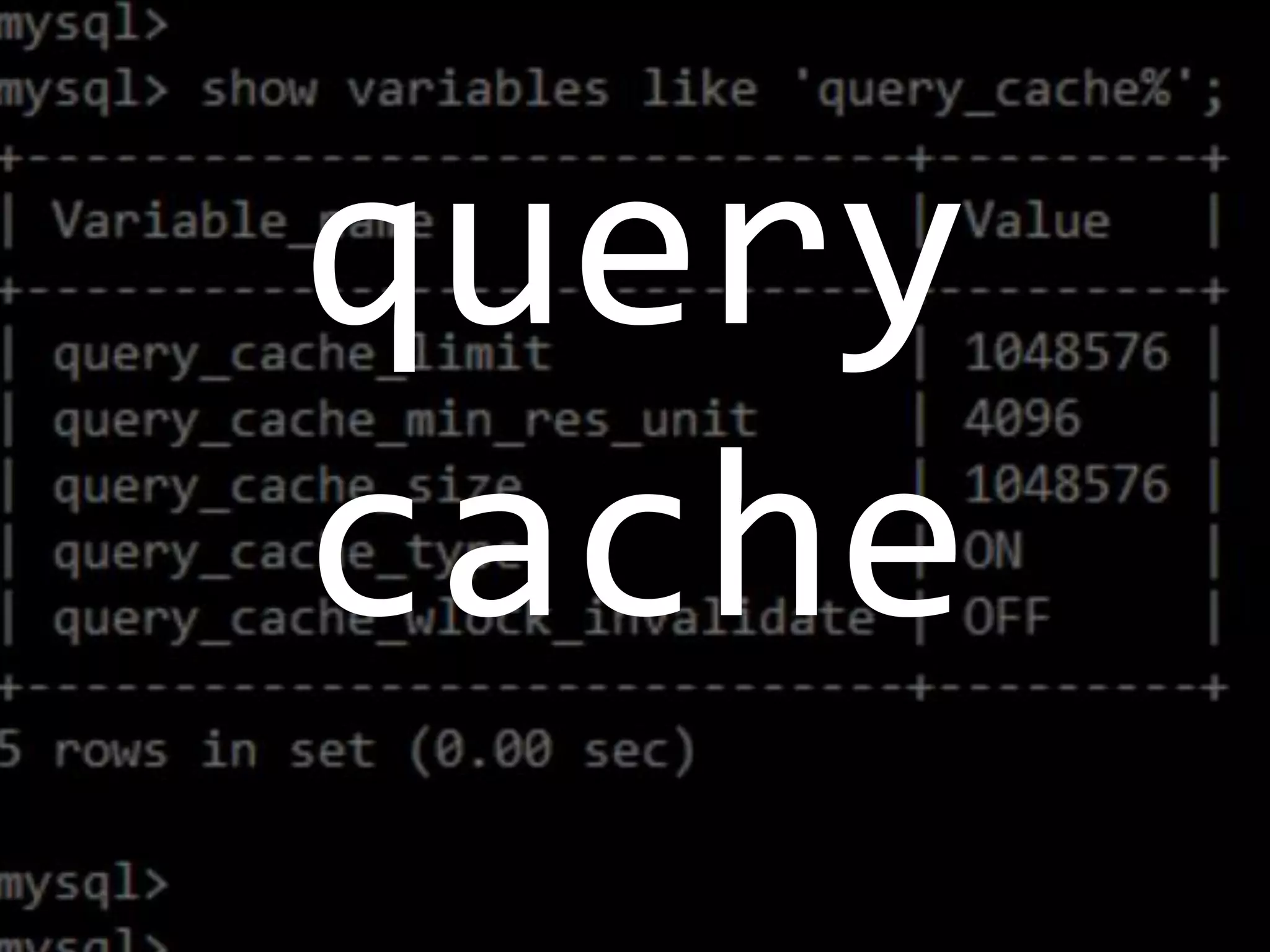 query
cache
 