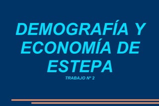 DEMOGRAFÍA Y ECONOMÍA DE ESTEPA TRABAJO Nº 2 