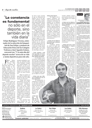 El deporte escolar es un gran
tema del cual podemos obtener
distintas visiones, pero lo más
importante que debiéramos en-
tender es la relevancia que tiene
la actividad física en el desarrollo
de un niño o niña y como ésta le
afectará en distintos ámbitos de
su vida.
Así nace el interés por parti-
cipar de este espacio de opinión,
para exponer la estrecha relación
que existe entre el deporte y la
educación.
La neurociencia, en una de
sus áreas describe los pilares
fundamentales en el desarrollo
de nuestros niños, considerando
tres factores como las bases pa-
ra obtener los cimientos del pro-
ceso educativo, y estos no son
los que con frecuencia vemos
que se discuten en las esferas
que determinan como mejorar la
educación.
Los pilares fundamentales
que expone la neurociencia para
cimentar el proceso educativo de
un niño o niña son la alimenta-
ción, la afectividad y la actividad
física. A raíz de esto, uno debie-
ra preguntarse ¿cómo nuestro
sistema educativo busca dar las
condiciones, desde su incum-
bencia, para que nuestros niños
cuenten con este cimiento?
No obstante, esta no es una
tarea que debemos entregar al
sistema, ya que este nos debiera
dar las condiciones, pero la ma-
yor responsabilidad está nueva-
mente en la base de la sociedad,
la familia. Y es aquí donde nacen
más interrogantes respecto a
nuestros niños, ¿cómo se ali-
mentan?, ¿tenemos o nos hace-
mos tiempo y calidad de tiempo
para entregarles cariño?, ¿los
incentivamos a realizar actividad
física?
Al parecer las respuestas a
estas últimas interrogantes cum-
plen un patrón en la actualidad:
comida chatarra, despedirme en
la mañana y al llegar de la jor-
nada diaria besar al niño o niña
cuando ya está durmiendo, y que
mire o juegue frente al televisor y
así no molesta a nadie.
Así la tarea que le queda al
sistema es mucho mayor que
sólo darnos las condiciones,
pero más importante y trascen-
dente aún, es pensar cómo va-
mos a incentivar la creación de
hábitos en nuestros niños para
que sus cimientos les permitan
contar con las condiciones para
desarrollarse en forma integral,
si como padres, como familia, no
somos capaces, o no tenemos
tiempo de estar presentes en el
desarrollo de nuestras familias.
Claudio Leiva Soto
Kinesiólogo
Opinión
Quillota
Casilla 1 - D
Fono: (33) 342209
(33) 342210
Quillota
La Calera
Arturo Prat 797
Fonofax: (33) 342216
La Calera
San Felipe
Salinas 318
Fono: (34) 343712
San Felipe
Los Andes Villa Alemana
Santa Rosa 225
Fono: (34) 343413
Los Andes
Santiago 710, Of. 206
2º piso, Edificio Karakum
Fono: (32) 2158396
Villa Alemana
EMPRESA PERIODÍSTICA EL OBSERVADOR
quillota@observador.cl lacalera@observador.cl aconcagua@observador.cl losandes@observador.cl
Contacto publicidad: Fonofax: (33) 343705 I publicidad@observador.cl
Impreso en Editorial e ImprentaEl Observador Digital:
www.diarioelobservador.cl
“La Verdad más que un valor es una actitud ante la vida”. Roberto Silva Bijit
EDICIONES
ESPECIALES
Director:
Roberto Silva Binvignat
Fundador y Presidente
del Directorio:
Roberto Silva Bijit
Gerente Comercial:
Julio Cifuentes Mora
margamarga@observador.cl
Editora: Paula Helo Malebrán
- deporte escolar2
LA ACTIVIDAD FÍSICA EN EL
DESARROLLO DE LOS NIÑOS
EL OBSERVADOR
Semana del 12 al 18 de abril de 2013
F
elipe Eduar-
do Rodríguez
Viveros, tiene
37 años, es profesor de
Educación Física y entre-
nador nacional de bas-
quetbol. Trabaja en los
Colegios Vedruna y José
Agustín Gómez (JAG). Con
este último establecimien-
to ha obtenido destacadas
participaciones en los Jue-
gos Deportivos Escolares
en básquetbol. El año pasa-
do el JAG fue subcampeón
nacional escolar.
Castro... es la mejor posi-
ción que ha tenido con ese
colegio a nivel escolar...
otra cosa: como entrenador
de la selección de San Feli-
pe fue campeón nacional
hace dos años en Maullín
El entrenador de la
selección de básquetbol de
San Felipe, con quien fue
campeón nacional hace dos
años en Maullín, estudió
en el Instituto Abdón Ci-
fuentes y cuenta que toda
su vida ha estado ligada al
deporte, como hijo del en-
“La constancia
es fundamental
no sólo en el
deporte, sino
también en la
vida diaria”
Felipe Rodríguez Viveros, entre-
nador de la selección de básquet-
bol de San Felipe y profesor de
Educación Física de los Colegios
Vedruna y José Agustín Gómez,
conversó con “7, la nota alta del
deporte escolar” acerca de su vida
y metas deportivas para este año.
trenador sanfelipeño y pro-
fesor de educación física,
Dante Rodríguez. Asegura
que cuando pequeño “era
hiperactivo, así que el de-
porte me ayudó a canalizar
de mejor forma mi energía;
el fútbol, la natación y el
básquet era los que prac-
ticaba con mayor frecuen-
cia”.
Eligió ser profesor, al
igual que sus padres quie-
nes llevan más de 40 años
ligados a la educación.
“Tengo unos padres
maravillosos, con su ejem-
plo me han inculcado in-
numerables enseñanzas:
educar con amor, luchar
por lo que uno cree, inten-
tar aportar de cualquier
forma para que exista una
mayor justicia social, a ser
responsables en la vida dia-
ria. Ellos son un ejemplo de
entrega y amor a la peda-
gogía”, asegura de Dante y
Gloria, quien es profesora
de francés.
Hoy, mirando hacia
atrás, comenta que “in-
dudablemente, mi papá
ha sido el gran causante
de que me enamorara del
deporte, crecí en los dife-
rentes gimnasios siempre
cerca de la pelota anaran-
jada, pasaba tardes enteras
viendo distintos partidos
de básquet, siempre ha sido
una aventura acompañar a
mi padre a ver deporte, es
nuestra complicidad”.
Felipe recuerda que
fue un “jugador esforzado,
con bastante entrega, pero
los objetivos en el básquet
se logran con el equipo,
eso es lo hermoso de este
deporte. Jugué en el cole-
gio IAC, en el desaparecido
Club David del Curto y,
también, por la selección
de la universidad, pero con
el correr de los años me di
cuenta que el lugar donde
aportaba más, era al lado
de la cancha”, dice acerca
de cómo llegó a entrenar.
- Como profesor, ¿cuál
crees que debe ser la ma-
yor cualidad de un depor-
tista, además del talento?
“La disciplina, la per-
que uno ama, la humildad
para enfrentar el triunfo y la
paciencia para poder levan-
tarse en la derrota. Además,
el básquetbol es un deporte
sociomotor donde la inteli-
gencia emocional juega un
papel determinante, no hay
nada más hermoso que ver
a tu compañero dejar todo
por un objetivo en común”.
-
ye la constancia en ser un
buen deportista?
“Es fundamental, no
solamente en el deporte, en
la vida diaria también. He
tenido varios chicos que sin
tener las mayores condi-
ciones, con su cons-
tancia y entrega
en los entrena-
mientos lle-
gan a ser los
mejores.
-¿Cuál crees
que han
sido los mé-
ritos que tie-
ne el equipo
del JAG para
obtener tales logros?
“El colegio es de ex-
celencia académica, por
ende los alumnos son muy
pequeño con un ambiente
muy familiar, creo que eso
equipo y además contamos
con una infraestructura de
muy buen nivel: piscina,
gimnasio con una excelen-
te carpeta, máquinas de
ejercicio, lo que te facilita
trabajar de mejor forma,
pero lo fundamental es la
constancia y entrega en los
entrenamientos”.
- ¿Cuáles son los objetivos
personales que te planteas
para este año?
“Continuar aportan-
do desde mi lugar para
formar buenos jugadores, y
forma integral a mis alum-
nos para que sean personas
de bien. No hay mayor ale-
gría que reencontrarse con
ex alumnos y darse cuenta
que van por buen camino.
En el plano deportivo, cla-
Felipe para los Juegos Bina-
cionales, que este año se
efectuarán en Argenti-
na, ya que nuestra
ciudad nunca ha
podido asistir
representando
en básquet a la
Quinta Región.
También fortale-
cer más al básquet
de San Felipe orga-
nizando distintos torneos
-
moso deporte en la región
cordillera”.
-¿Cuáles son los objetivos
que te has planteado con el
equipo del JAG?
“Participar en las
competencias escolares en
las diferentes categorías,
creo que lo más importan-
te no es el resultado, sino
que se sigan educando a
través del deporte, tanto en
el JAG como en el Colegio
Vedruna, que son dos esta-
blecimientos en donde hay
una preocupación por de-
sarrollar en forma integral
al alumnado”.
- ¿Cómo crees que se está
desarrollando el deporte
en San Felipe?
“El deporte colectivo
se está desarrollando de
muy buena forma en nues-
tra ciudad debido a la Liga
Escolar y, sobre todo, a la
entrega y profesionalismo
que tienen los diferentes
profesores de educación
física del valle del Aconca-
gua y, al compromiso de las
autoridades locales hacia
el deporte, la comu-
nión de todos los
e s t a m e n t o s
es la forma
a d e c u a d a
para seguir
conformando
una sociedad
más activa y
comprometida
socialmen-
te”.
EL OBSERVADOR Av. Rafael Ariztía 600, Quillota.
 