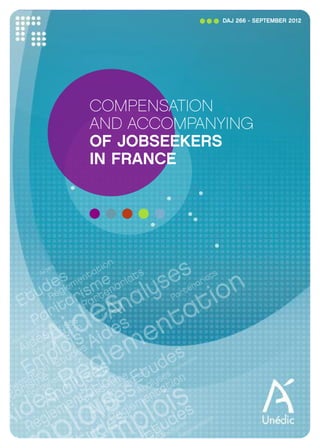DAJ 266 - SEPTEMBER 2012




COMPENSATION
AND ACCOMPANYING
OF JOBSEEKERS
IN FRANCE
 