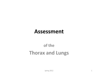 Assessment of the Thorax and Lungs spring 2012 