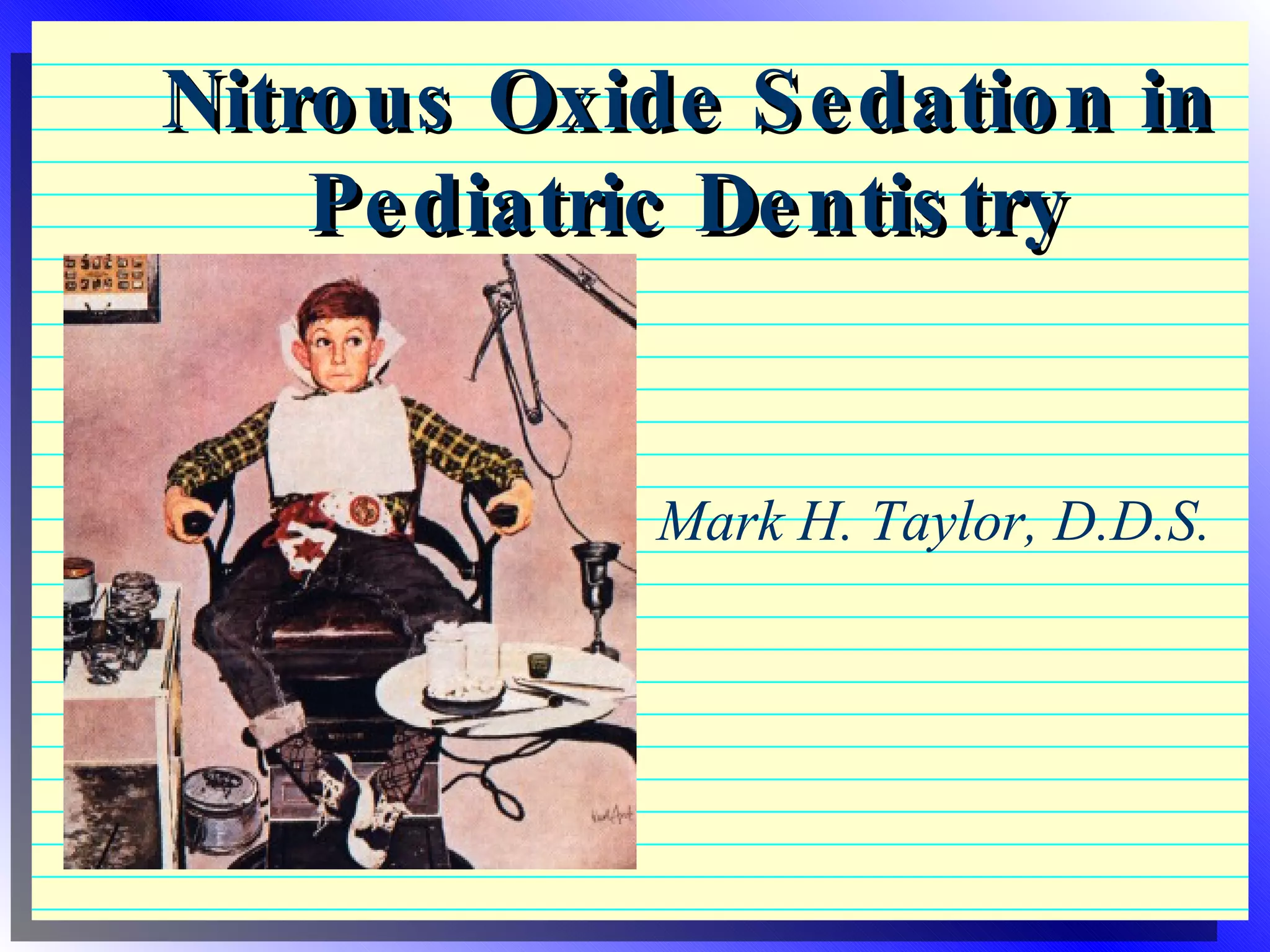Nitrous Oxide Sedation in Pediatric Dentistry | PPT