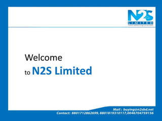 Welcome
to N2S Limited
 