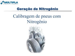 Geração de Nitrogênio Calibragem de pneus com Nitrogênio 