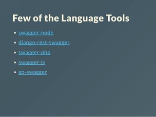 Few of the Language Tools
swagger-node
django-rest-swagger
swagger-php
swagger-js
go-swagger