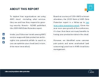 n2ws.com/report/aws-data-protection
ABOUT THIS REPORT
To explore how organizations are using
AWS cloud —including what ser...