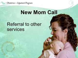 New Mom Call Referral to other services 