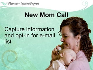 New Mom Call Capture information and opt-in for e-mail list 