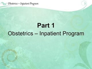 Part 1 Obstetrics – Inpatient Program 