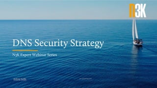 DNS Security Strategy
N3K Expert Webinar Series
Andreas Taudte
Principal DDI Consultant
Last updated April 2023
 