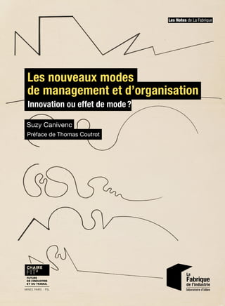 Les Notes de La Fabrique
Suzy Canivenc
Les nouveaux modes
de management et d’organisation
Innovation ou effet de mode?
Pré...