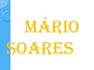       Mário             Soares