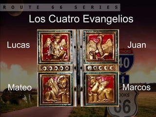 Los Cuatro Evangelios
Lucas
Mateo
Juan
Marcos
 