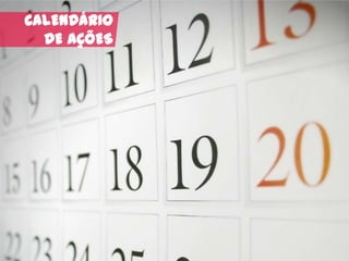 CALENDÁRIO
DE AÇÕES
 